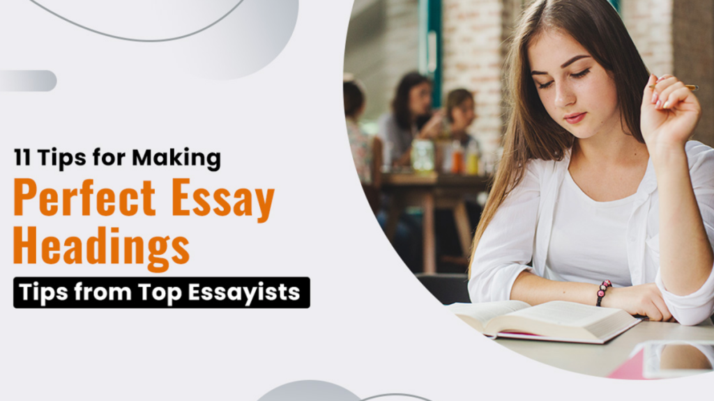 11 Tips for Making Perfect Essay Headings - Tips from Top Essayists