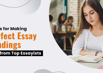 11 Tips for Making Perfect Essay Headings - Tips from Top Essayists